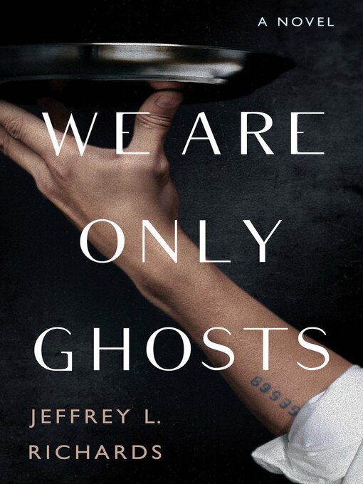 Title details for We Are Only Ghosts by Jeffrey L. Richards - Available